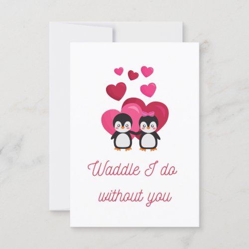 Waddle I do without you Penguin Love Card