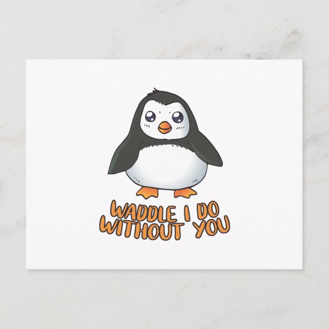 Waddle I do without you Postcard (Front)
