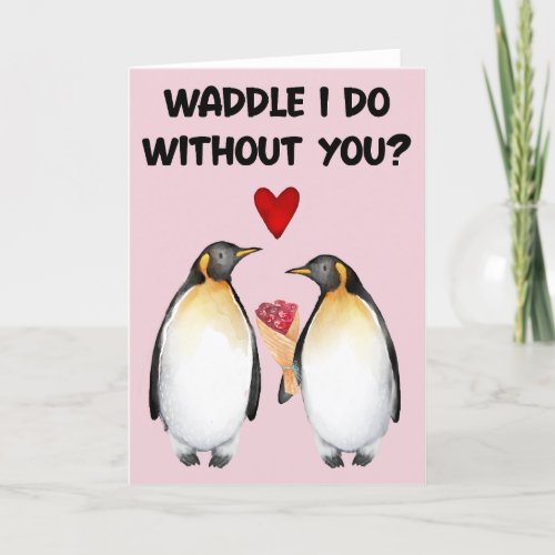 Waddle Ill Do Without You Holiday Card