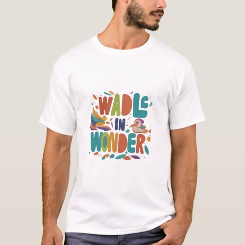 Waddle in Wonder T_Shirt