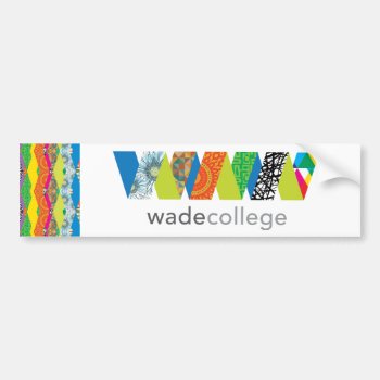 Wade Bumper Sticker by WadeCollege at Zazzle