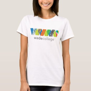 Wade Women's Tee (color/style Options Available) by WadeCollege at Zazzle