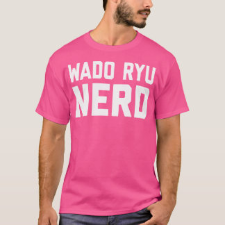 Wado Ryu Nerd. Funny Japanese Martial Art Karate I T-Shirt