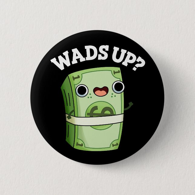 Wads Up Funny Money Pun Dark BG Button (Front)
