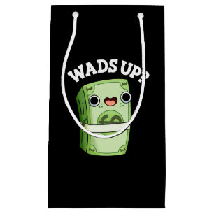Wads Up Funny Money Pun Dark BG Small Gift Bag