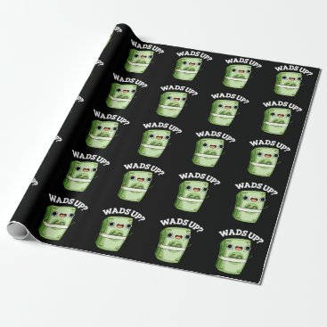 Wads Up Funny Money Pun Dark BG Wrapping Paper