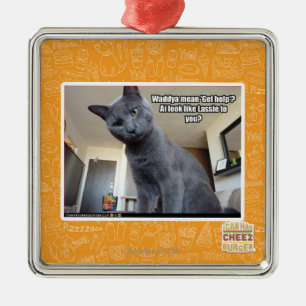 Wadya mean 'Get help'? Metal Ornament