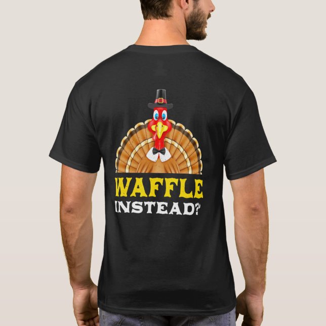Waffle Instead Thanksgiving Pancake Black Friday P T-Shirt (Back)