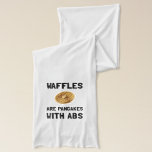 Waffles Abs Scarf<br><div class="desc">Breakfast restaurant chefs to bacon and egg eating kitchen food cooks joke that waffles are pancakes with abs. Check out this funny custom design on tees, shirts, mugs, cases, gifts and apparel.</div>