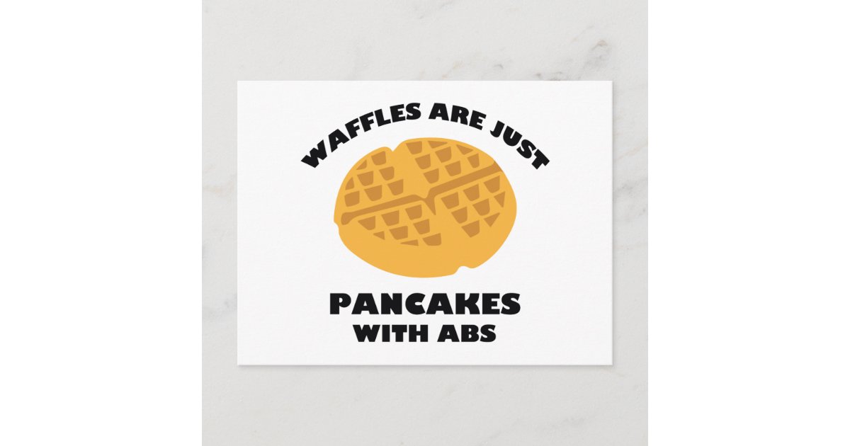 Waffles Are Just Pancakes With Abs Postcard Zazzle