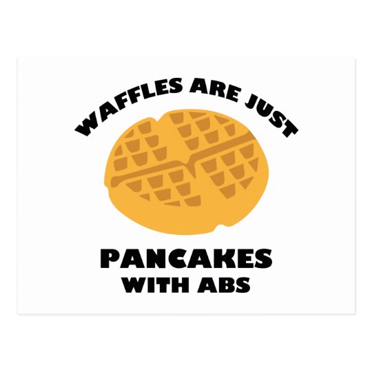 Waffles Are Just Pancakes With Abs Postcard