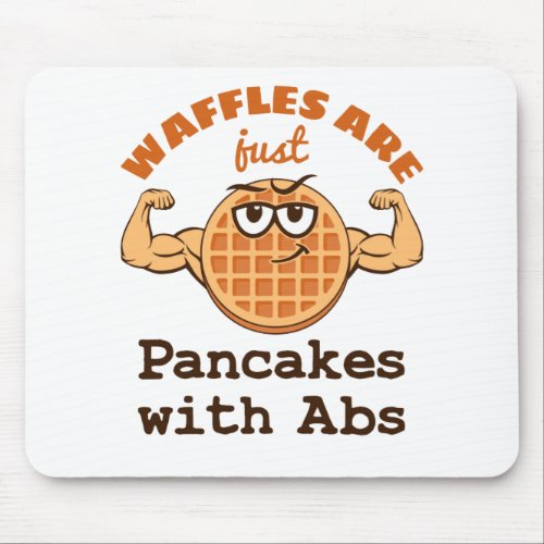 Waffles Are Just Pancakes with Abs Waffle Lover Mouse Pad