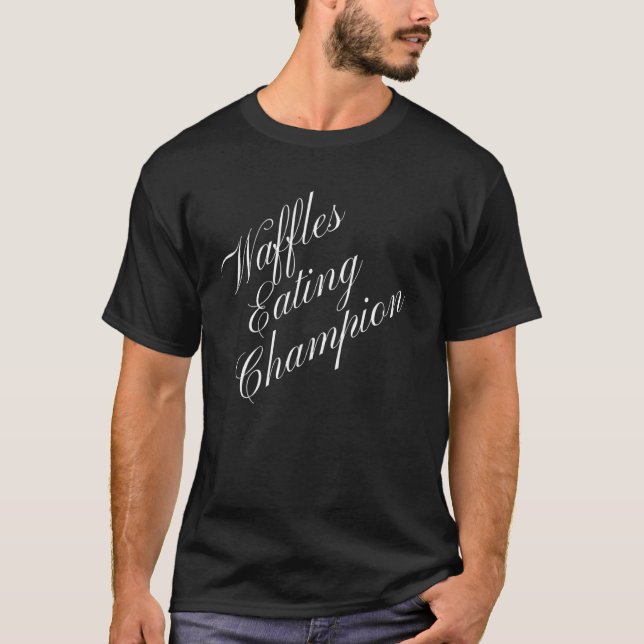 Waffles Eating Champion Competitive Food Eating Co T-Shirt (Front)