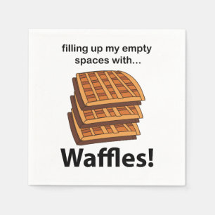 Waffles Filling Up My Empty Spaces With Waffles Napkins