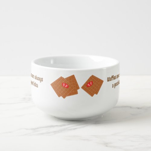 Waffles _ Good Idea custom slogan _ Romantic Treat Soup Mug