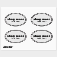Wag More. Bark Less Parody shag more jerk less Oval Sticker Zazzle