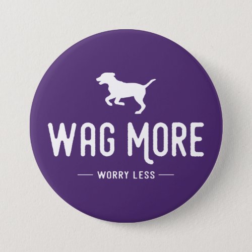 Wag More Worry Less Button