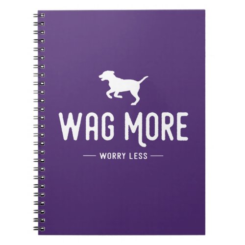 Wag More Worry Less Notebook