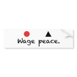 Wage Peace Bumper Sticker
