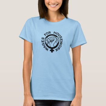 Wages For Housework Campaign Logo T-shirt by zazzletheory at Zazzle