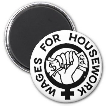 Wages For Housework Magnet by zazzletheory at Zazzle