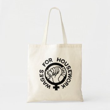 Wages For Housework Tote by zazzletheory at Zazzle