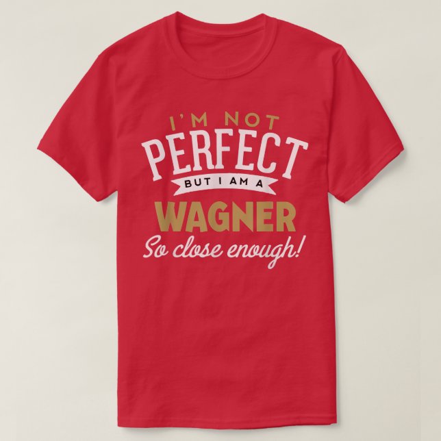 Wagner  Wagner Name  T-Shirt (Design Front)