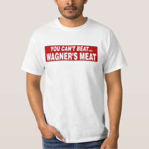 Wagner's meat T-Shirt