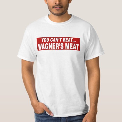 Wagners meat T_Shirt
