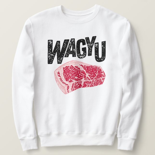 Wagyu Beef Steak - Premium Meat Lover  Sweatshirt (Design Front)