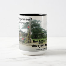 WAh Gwan Mon? Nuh betta nuh deh a john shop! - Mug