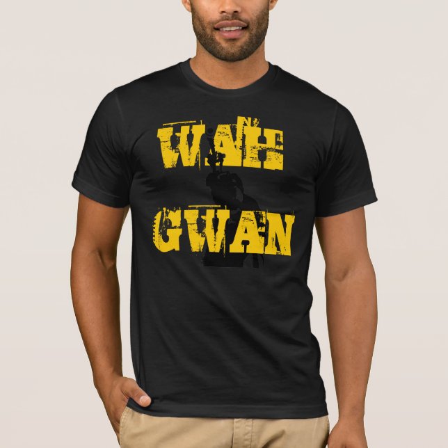 WAH, GWAN T SHIRT (Front)