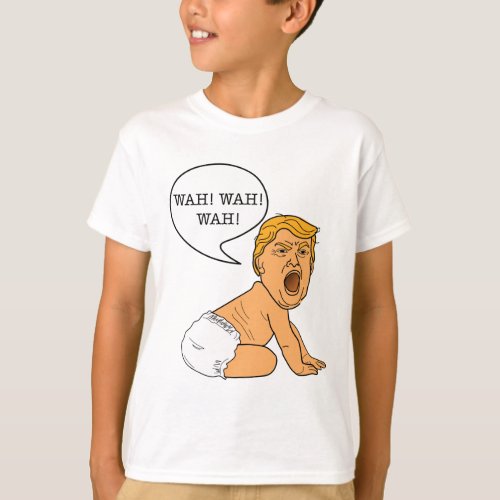 Wah Wah Wah Whining Baby Trump T_Shirt