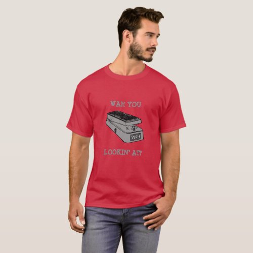 Wah You Lookin At Guitar Music T_Shirt