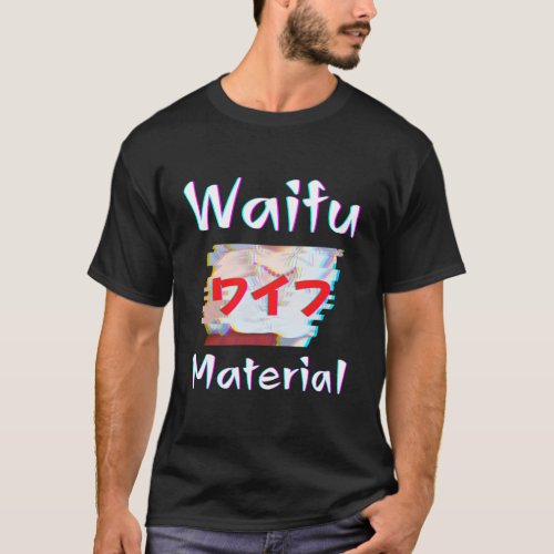 Waifu Material I Anime Lover T_Shirt