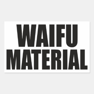 Waifu Material Rectangular Sticker