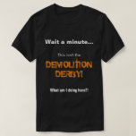 [ Thumbnail: Wait a Minute... This Isn't The Demolition Derby! T-Shirt ]