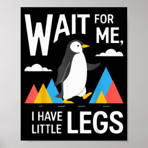 Wait For Have Little Legs Penguin Hiking Funny Poster