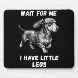 Wait For Have Little Legs Toddler Dachshund Dog Mouse Pad