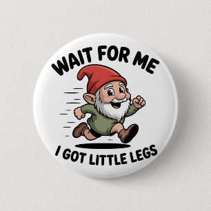 Wait For me i got Little Legs Gnomes Xmas Button