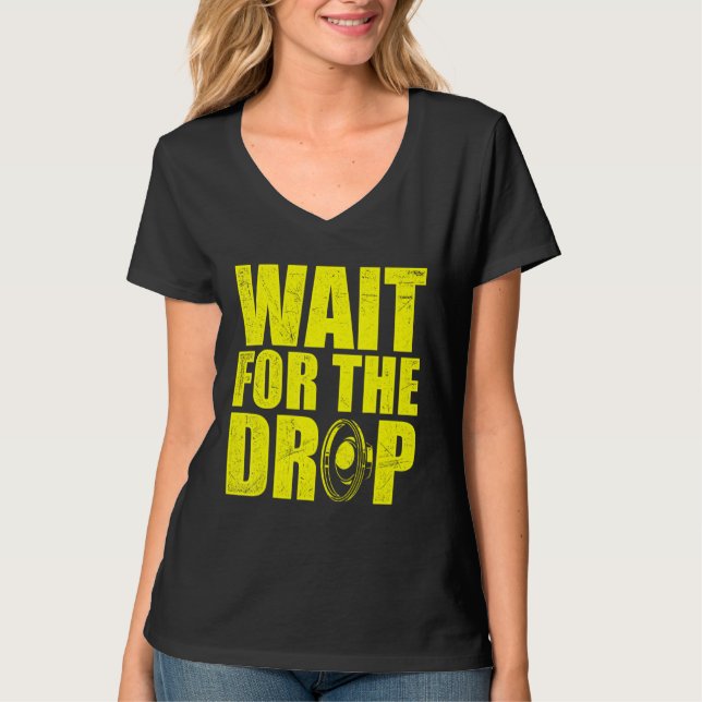 Wait For The Drop I Dubstep Bass Subwoofer Dance M T-Shirt (Front)