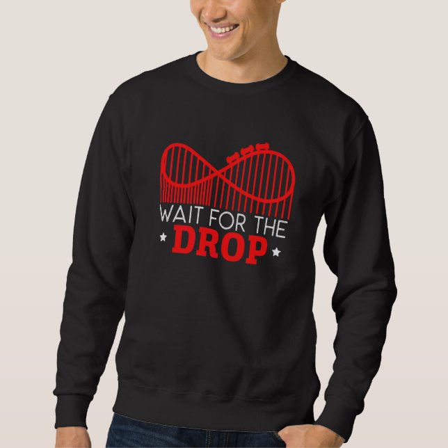 Wait For The Drop Roller Coaster Buddy Rollercoast Sweatshirt (Front)