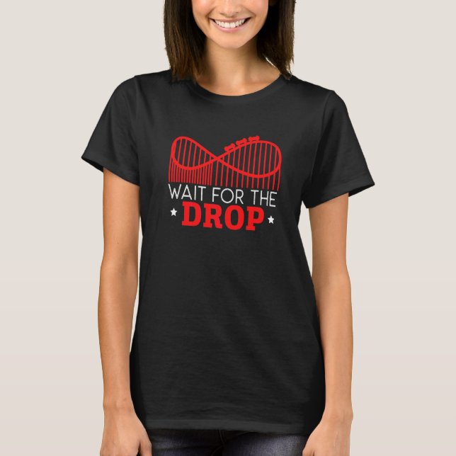 Wait For The Drop Roller Coaster Buddy Rollercoast T-Shirt (Front)