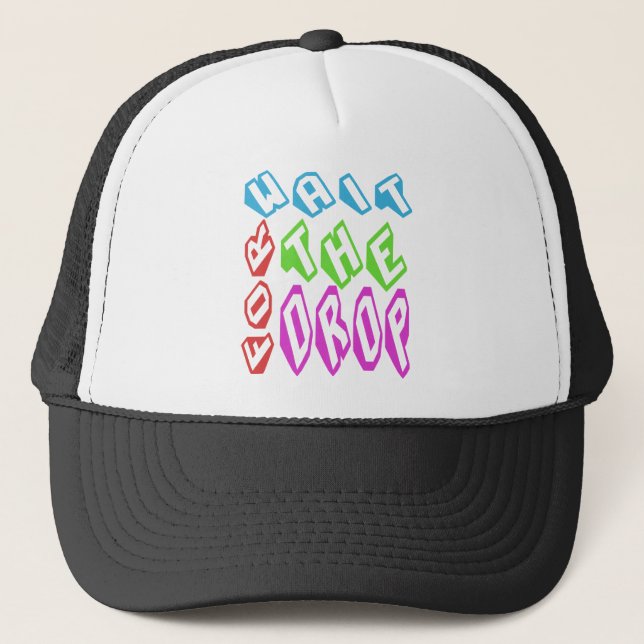 Wait for the DROP Trucker Hat (Front)