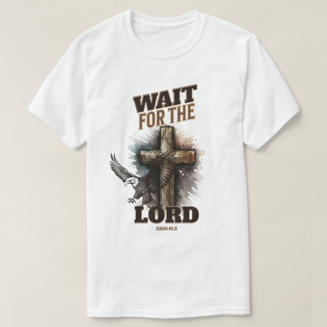 Wait For The LORD Isaiah 40:31 T-Shirt (Design Front)