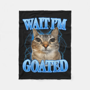 Wait goated cat silly funny cat meme men women kid fleece blanket