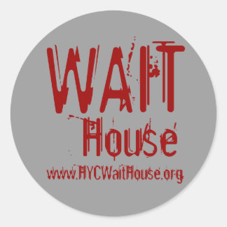 WAIT, House, www.HYCWaitHouse.org Classic Round Sticker
