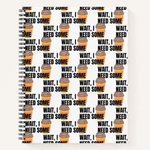 Wait, I Need Coffee – Funny Coffee Cup Quote Desig Notebook
