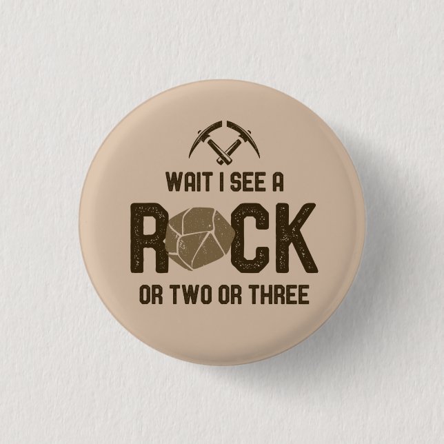 Wait I See A Rock Button (Front)