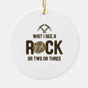 Wait I See A Rock Ceramic Ornament